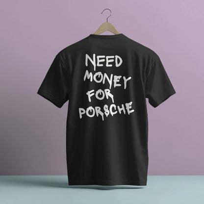 NEED MONEY FOR PORSCHE PRINT HIGH QUALITY HEAVY COTTON T-SHIRT (UNISEX)