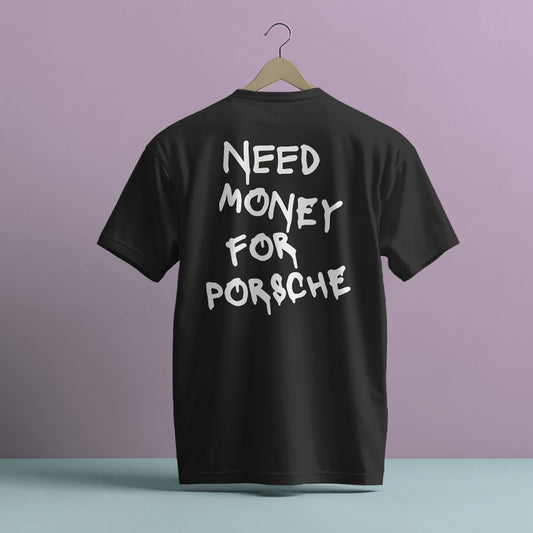 NEED MONEY FOR PORSCHE PRINT HIGH QUALITY HEAVY COTTON T-SHIRT (UNISEX)