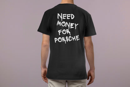NEED MONEY FOR PORSCHE PRINT HIGH QUALITY HEAVY COTTON T-SHIRT (UNISEX)