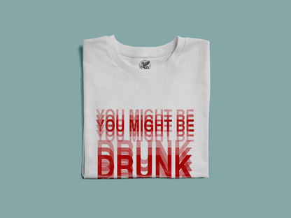 YOU MIGHT BE DRUNK COOL TRIPPY GRAPHIC DESIGN HIGH QUALITY HEAVY COTTON T-SHIRT (UNISEX)