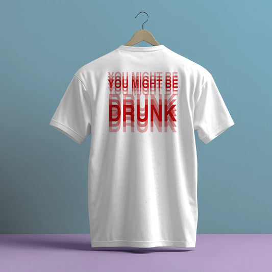 YOU MIGHT BE DRUNK COOL TRIPPY GRAPHIC DESIGN HIGH QUALITY HEAVY COTTON T-SHIRT (UNISEX)